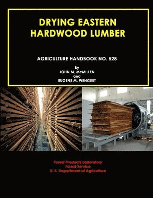 Drying Eastern Hardwood Lumber (Agriculture Handbook No. 528) 1