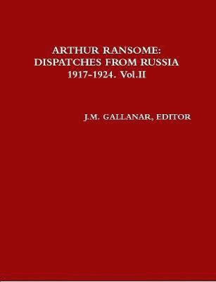 Arthur Ransome:Dispatches from Russia 1917-1924. Vol.II 1