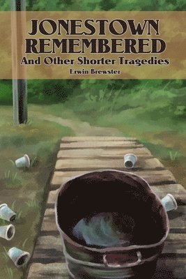 Jonestown Remembered and other Shorter Tragedies 1