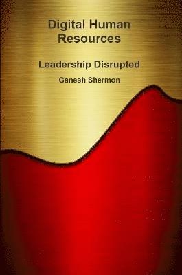 Managing Partner Ganesh Shermon, Ganesh Shermon - Digital Human Resources - Leadership Disrupted, Häftad