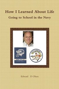 bokomslag How I Learned About Life - Going to School in the Navy