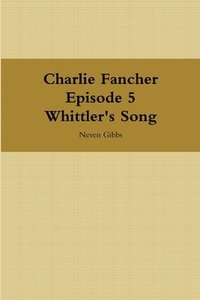 bokomslag Charlie Fancher Episode 5 Whittler's Song