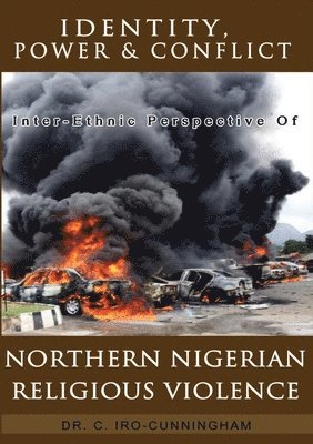 bokomslag Identity, Power, and Conflict: Inter-Ethnic Perspective of Northern Nigeria Religious Violence