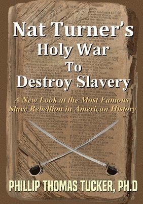 Phillip Thomas Tucker - Nat Turner's Holy War to Destroy Slavery, Häftad