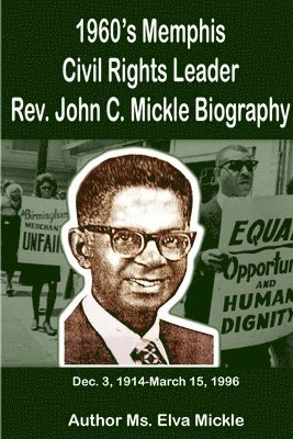 1960's Memphis Civil Rights Leader--Rev. John C. Mickle Biography 1