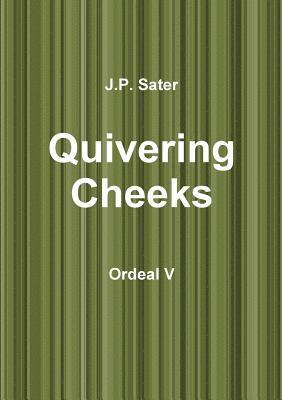 Quivering Cheeks: Ordeal V