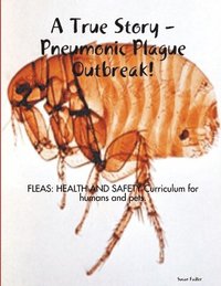 bokomslag A True Story: Pneumonic Plague Outbreak!