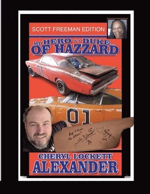Cheryl Lockett Alexander - My Hero Is a Duke...of Hazzard Scott Freeman Edition, Häftad