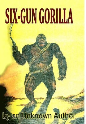 Unknown Author - Six-Gun Gorilla, Inbunden