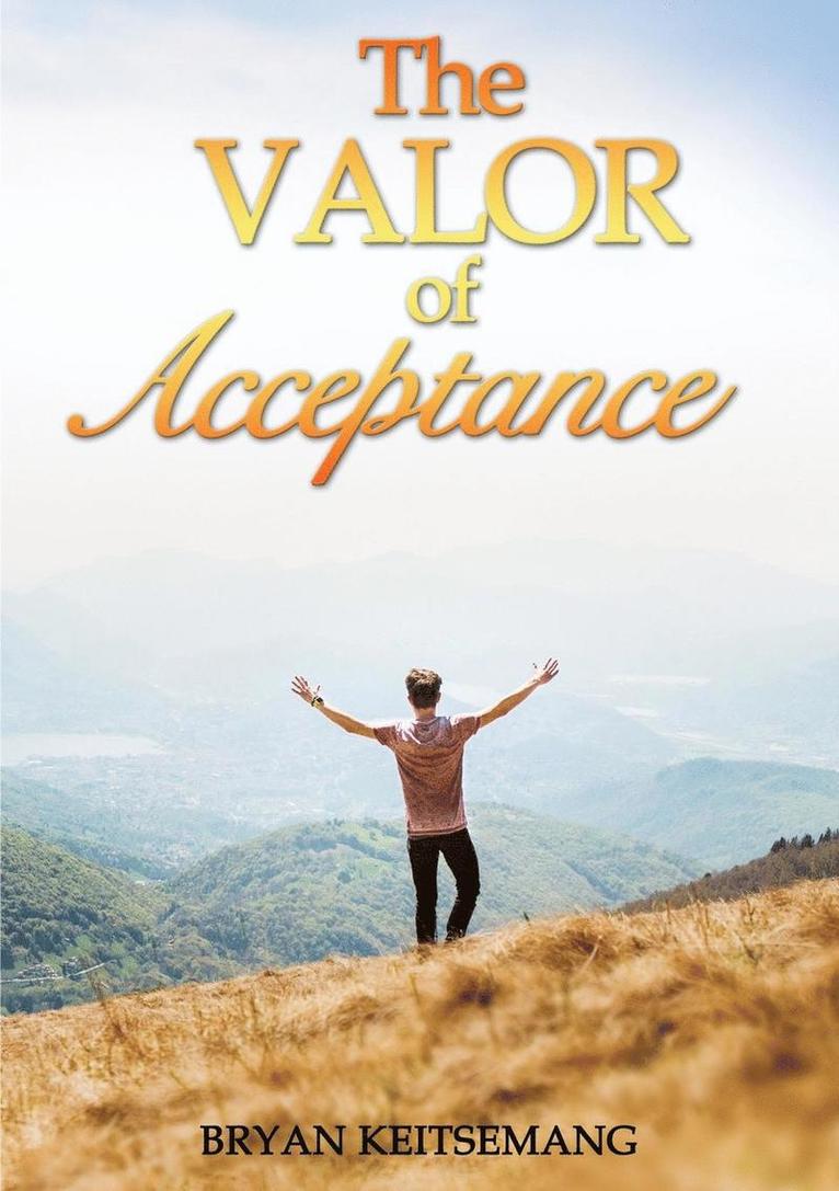 The Valor of Acceptance 1