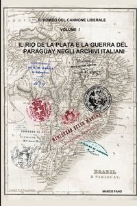 bokomslag Il Rio de la Plata e la guerra del Paraguay negli archivi italiani - VOLUME I
