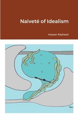 Hassan Rasheed - Naiveté of Idealism, Häftad