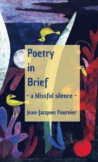 bokomslag Poetry in Brief - a blissful silence -