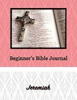 Beginner's Bible Journal: Jeremiah 1