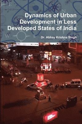 Dynamics of Urban Development in Less Developed States of India 1