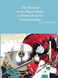 bokomslag History of the Royal Order of Ponce de Leon Conquistadors