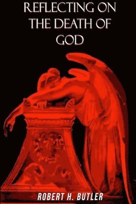 Robert Butler - Reflecting on the Death of God, Häftad