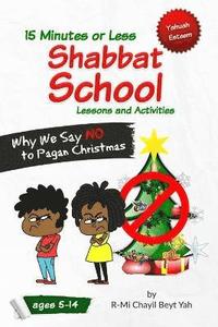bokomslag Shabbat School: Why We Say No to Pagan Christmas: 15 Minutes or Less Lessons and Activities
