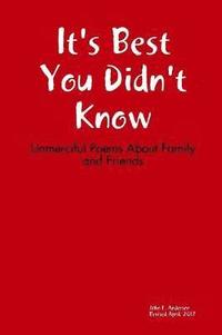 bokomslag It's Best You Didn't Know: Unmerciful Poems About Family and Friends