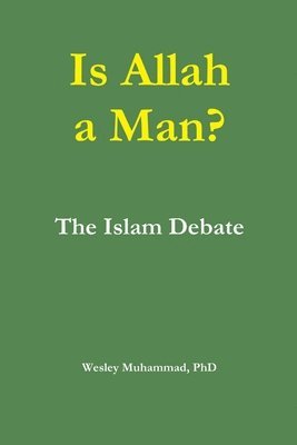 Wesley Muhammad - Is Allah a Man? The Islam Debate, Häftad