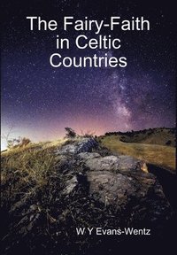 bokomslag The Fairy-Faith in Celtic Countries