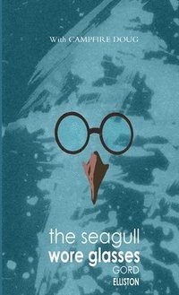 bokomslag The Seagull Wore Glasses