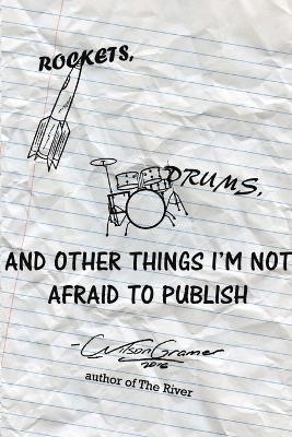 Wilson Gramer - Rockets, Drums, and Other Things I'm Not Afraid to Publish, Häftad