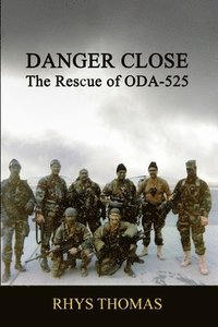 bokomslag Danger Close: the Rescue of Oda-525