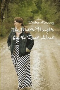 bokomslag The Middle: Thoughts for the Road Ahead