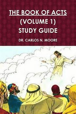 Carlos N Moore, Carlos N. Moore, DR. CARLOS N. MOORE - Book of Acts (Volume 1), Häftad