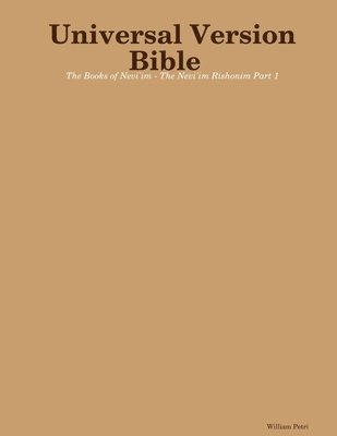 Universal Version Bible The Books of Nevi'im - The Nevi'im Rishonim Part 1 1