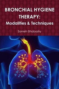 bokomslag Bronchial Hygiene Therapy: Modalities & Techniques