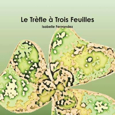 Le Tr&#143;fle ^ Trois Feuilles 1