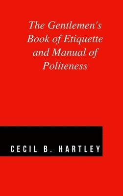 bokomslag The Gentlemen's Book of Etiquette and Manual of Politeness