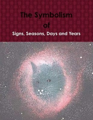 bokomslag The Symbolism of Signs, Seasons, Days and Years