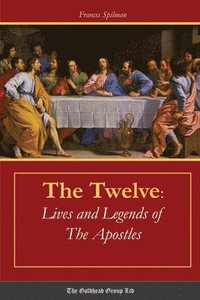bokomslag The Twelve: Lives and Legends of the Apostles