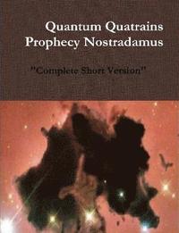 bokomslag Quantum Quatrains Prophecy Nostradamus: Complete Short Version.