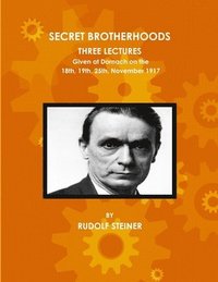 bokomslag Secret Brotherhoods, Three Lectures Given at Dornach on the 18th, 19th, 25th, November 1917