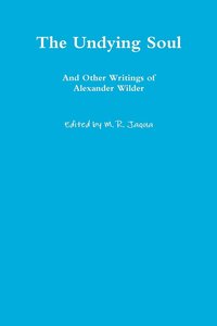 bokomslag The Undying Soul and Other Writings of Alexander Wilder