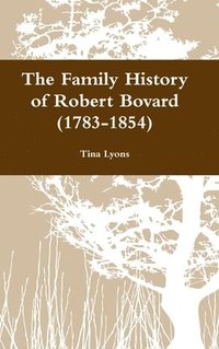 bokomslag The Family History of Robert Bovard (1783-1854)