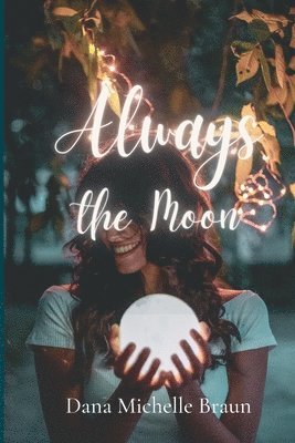 Dana Michelle Braun - Always the Moon, Häftad