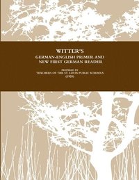 bokomslag Witter's German-English Primer and New First German Reader For Public Schools (1920)