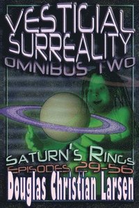 bokomslag Vestigial Surreality: Omnibus Two: Saturn's Rings: Episodes 29-56