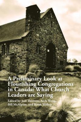 A Preliminary Look at Flourishing Congregations in Canada: What Church Leaders are Saying 1