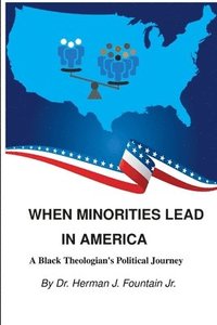 bokomslag When Minorities Lead in America: A Black Theologian's Political Journey