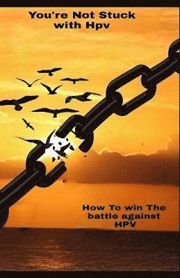 You Are Not Stuck With HPV