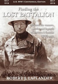 bokomslag Finding the Lost Battalion: Beyond the Rumors, Myths and Legends of America's Famous WW1 Epic - Hardcover