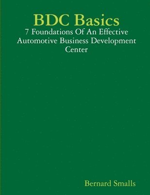 bokomslag BDC Basics - 7 Foundations Of An Effective Automotive Business Development Center