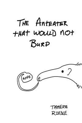 The Anteater That Would Not Burp 1