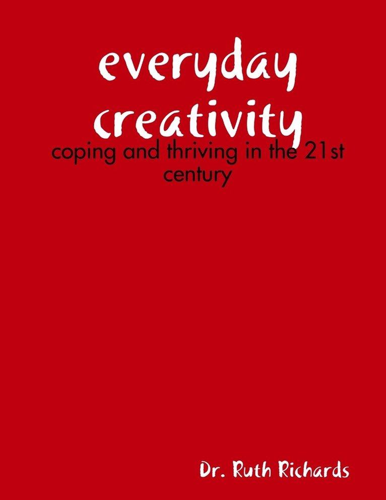 Everyday Creativity: Coping and Thriving in the 21st Century 1